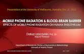 MOBILE PHONE RADIATION & BLOOD-BRAIN BARRIER · 11.12.2015  · Dariusz Leszczynski, University of Melbourne, Australia Dec. 11, 2015 17 Increased blood-brain barrier permeability