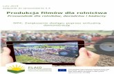 Produkcja filmów dla rolnictwa · 2020-03-11 · demonstracyjnych w rolnictwie w zakresie wdrażania innowacji. Filmy pomagają zwiększyć zasięg takich wydarzeń. Dlatego w ramach
