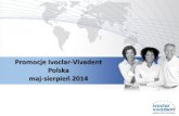 Promocje Ivoclar-Vivadent Polska maj-sierpień 2014 · Promocja w gazetce Ivoclar-Vivadent Polska maj-sierpień 2014SPECJALNA CENA 1 x Adhese Universal Promo VivaPen 275 zł Rekomendowana