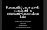 Buprenorfiini-, muu opioidi-, stimulantti-ja … · 2020-03-12 · Buprenorfiini-, muu opioidi-, stimulantti-ja sekakäyttöyliannostuksen hoito Päihdelääketieteenpäivät6.3.2020
