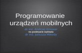 Programowanie urządzeń mobilnychicis.pcz.pl/~agrosser/dydaktyka/pum/w06.pdfSharedPreferences • Do uzyskiwana obiektu klasy SharedPreferences służą dwie metody: • Activity.getPreferences(int