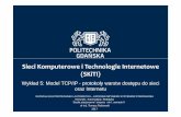 Sieci Komputerowe i Technologie Internetowe (SKiTI) · 2017-03-14 · Sieci Komputerowe i Technologie Internetowe (SKiTI) Wykład 5: Model TCP/IP - protokoły warstw dostępu do sieci