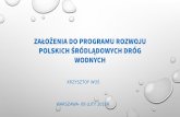 Założenia do Programu rozwoju polskich śródlądowych dróg ... · Aktualizacja krajowych dokumentów strategicznych pod kątem dostosowania ich do nowych celów, związanych z
