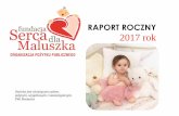 RAPORT ROCZNY 2017 rok - Fundacja Serca dla Maluszka · 2018-05-16 · W Fundacji Serce dla Maluszka skupiają się Ludzie - Anioły...robią dla nas wielkie rzeczy, szanują mój