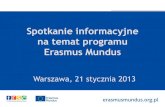 Spotkanie informacyjne na temat programu Erasmus Mundus · Program spotkania: Wprowadzenie do programu Erasmus Mundus – Pani Beata Skibińska, FRSE Akcja 2 programu Erasmus Mundus