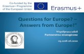 Answers from Europe!” Questions for Europe? – 09.2018-06 ... · Erasmus + „QE?AE!” Co i jak w programie? Faza 1 Uczniowie z każdego kraju gromadzą pytania z różnych obszarów