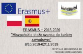 ERASMUS + 2018-2020zsgh.edu.gdansk.pl/pl/getfile/1778/5415/prezentacja... · erasmus + 2018-2020 "hiszpańskie staże szansą do kariery zawodowej" 8/10/2019-02/11/2019 patrycja zdojewska