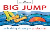 BIG JUMP - Aktualności · 2015-05-08 · Inspiracja: Przedszkolaki z niepublicznego Przedszkola i Żłob-ka „Uarolci” w k Skoczowie wybrały się nad rzekę Wisłę by wspólnie