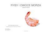 RYBY I OWOCE MORZAmamz.pl/almanach/skrypty/pokazy/owoce_morza.pdf · Ze zwierz ąt morskich na uwag ę zasługuj ą: • głowonogi ( kalmary) • skorupiaki ( kraby, langusty, homary,