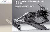TANIEC SPORTOWY 2016pztsport.pl/.../01/Broszura-taniec-sportowy-2016.pdf · TANIEC SPORTOWY 2016 MISTRZOWIE POLSKI ... PRO AM – 23 stycznia 2016 - Warszawa OR GANIZA TO R: OR GANIZA