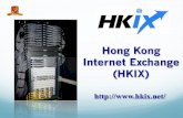 Hong Kong Internet Exchange (HKIX) · 2017-01-25 · Must warrant not to conduct ISP business in Hong Kong (otherwise they need to have PNETS license)! Have global Internet connectivity