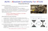 ALFA Absolute Luminosity For ATLAS · kątów rozpraszania pozwala na badanie rozpraszania elastycznego i dyfrakcyjnego dla pp i pA Odpowiedzialność grupy krakowskiej: 1. przygotowanie