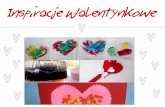 Inspiracje Walentynkowe...pomysłami na prezenty z okazji Walentynek. Miłej zabawy! Kwiatuszek z wyznaniem POTRZEBUJESZ tektura nożyczki klej ołówek kolorowe papiery biała kartka