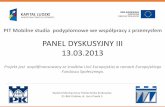 PANEL DYSKUSYJNY III 13.03 · PANEL DYSKUSYJNY III 13.03.2013 Projekt jest współfinansowany ze środków Unii Europejskiej w ramach Europejskiego Funduszu Społecznego.