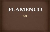 FLAMENCO - platerowka-szkola.edu.plplaterowka-szkola.edu.pl/dokumenty/erasmus2018/... · Flamenco to taniec ognisty, zmysłowy, pełen energii i temperamentu. Dla wielu osób, które