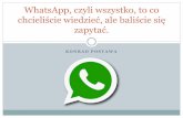 WhatsApp, czyli wszystko, to coerasmusplus.f-as.pl/wp-content/uploads/2017/02/... · WhatsApp Aplikacja pozwalająca na komunikację głosową, wideo oraz tekstową, pomiędzy użytkownikami.