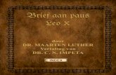 Brief aan paus Leo X - maartenluther-nl.commaartenluther-nl.com/BRIEF AAN PAUS LEO X.pdf · 107 Hier doelt Luther op Jer. 51: 9: “Wij hebben Babel trachten te genezen, maar het