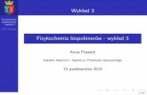 Fizykochemia biopolimerów - wyk ad 3bioproc:...- wykład 3 Anna Ptaszek Układy gaz-ciecz Rozpuszczalność wybranych gazów w cieczach w 20oC w g/100g cieczy CIECZ H 2 N 2 O 2 CO