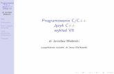 Programowanie C/C++ Jezyk C++ wyk ad VIImastem/wyk7.pdfProgramowanie C/C++ Język C++ wykład VII dr Jarosław Mederski Spis Polimorﬁzm Pola i metody statyczne Lista inicjatorów