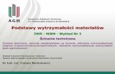 IMiR - MiBM - Wykład Nr 3zwmik.imir.agh.edu.pl/dydaktyka/dla_studentow/imir/IMiR... · 2016-02-24 · Podstawy wytrzymałości materiałów. Wydział Inżynierii Mechanicznej i Robotyki