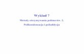 Wykład 7 - Wydział Chemii UJWykład 7 Metody otrzymywania polimerów. 2. Polikondensacja i poliaddycja Kinetyka i termodynamika polikondensacji (pknd) Ogólna charakterystyka procesów