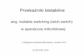 ang. bistable switching (latch switch) w aparaturze ...emejo80jk.cba.pl/Technika/...prezentacja_201405.pdf · Przekaźniki bistabilne (ang. latch / switch mają): - dwa stany statyczne