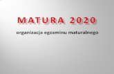 organizacja egzaminu maturalnego · 2020-03-06 · zostało przedstawione w komunikacie dyrektora CKE komunikat z 6 sierpnia 2019 r. w sprawie szczegółowych ... w części ustnej