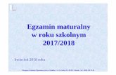 Egzamin maturalny w roku szkolnym 2017/2018pzs1.pl/menu/egzamin/prezentacja_mat_17.pdf · w roku szkolnym 2017/2018 Komunikat dyrektora CKE z 11 sierpnia 2017 roku w sprawie harmonogramu