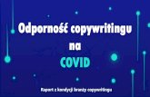 Raport: Odpornosc copywritingu na COVID · grup na FB, 34% korzysta z portali ogłoszeniowych, 30% badanych kontaktuje się z agencjami SEO/SEM, a 25% odzywa się do znajomych i dawnych