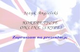Język Angielski KOREPETYCJE ONLINE (SKYPE) · 2014-06-24 · Regulamin na skróty: 1. Prezentacja. 2. Email na skypeangielski@gmail.com z swoim nickiem Skype i emailem (założonym