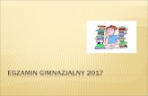 EGZAMIN GIMNAZJALNY 2016 - EduPagezs3zamosc.edupage.org/files/egzamin_gimnazjalny_2017.pdf · Na stronie internetowej CKE (, oraz OKE ( w zakładce poświęconej egzaminowi gimnazjalnemu)