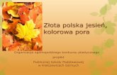 Złota polska jesień, kolorowa pora · Jesienią 2011 roku odbyła się czwarta edycja naszego konkursu, w której powróciliśmy do techniki malarskiej. Konkurs po raz kolejny został