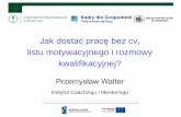 Jak dostać pracę bez cv,ue.poznan.pl/www/data/upload/image/zo/Walter2.pdf · w danej firmie i na danym stanowisku pracy. 3. ... • W jaki sposób mogę zwiększyć efektywność