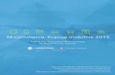 M-commerce Kupuje mobilnie wrzesien 2015€¦ · w badaniach nowoczesnych konsumentów. Po raz pierwszy poruszamy tematykę zakupów wielokanałowych i pokazujemy jaka jest skala