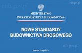 NOWE STANDARDY BUDOWNICTWA DROGOWEGOedroga.pl/attachments/article/13624/MIB-Nowe standardy budownict… · NOWE STANDARDY BUDOWNICTWA DROGOWEGO Warszawa, 2 lutego 2017 r. 1 . ŁĄCZYMY