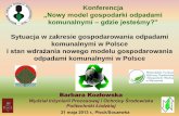 Sytuacja w zakresie gospodarowania odpadami komunalnymi w ...rceeplock.nazwa.pl/blizejsmieci/files/konferencja... · 1) zadania gminy oraz obowiązki właścicieli nieruchomości,