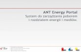 ANT Energy Portal · ANT Factory Portal –fabryka w przeglądarce Wdrażamy systemy bilansowania i nadzoru zużycia energii i mediów ANT Energy Portal Budujemy systemy automatycznego