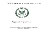 Życie studenckie w latach 1965 – 1970agrobiol.sggw.pl/fizjologia/media/Zycie studenckie w...Marzec 1968- życzliwe docinki o studentach różnych uczelni 1.Dlaczego „wydarzenia