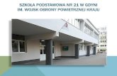 Szkoła Podstawowa nr 21 w Gdyni im. Wojsk obrony ... · Dlaczego nasza szkoła? czułsięakceptowany i szanowany, akceptowałi szanowałinnych rozwijałsięwszechstronnie, w swoim