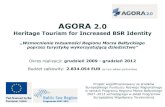 AGORA - powiat-lebork.com · AGORA 2.0 Heritage Tourism for Increased BSR Identity Okres realizacji: grudzień 2009 -grudzień 2012 Budżet całkowity: 2.834.054 EUR (w tym wkład