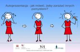 Autoprezentacja –jak mówić, żeby zarażać innych …edukoopolskie.pl/media/system/przegladarka-plikow/28483a...Autoprezentacja –jak mówić, żeby zarażać innych pomysłami?