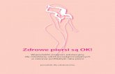 Zdrowe piersi są OK!wegrow.psse.waw.pl/files/wsse/Do strony WSSE/Pliki... · a zarazem skutecznego leczenia. Wszystkie kobiety niezależnie od wieku, które wykryły w swoich piersiach