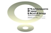 Platinum Egg Hunting - Creative City価値のある"金の卵"を見つけるのではなく、そこで働く人や社会全体にとって も価値のある、未来のビジネス・商品・サービスの"プラチナの卵"を見つける活