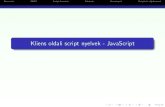 Kliens oldali script nyelvek - JavaScriptlaura/webprg10-11/Foliak/3... · 2010-10-26 · Kliens oldali script nyelvek - JavaScript. Bevezet esDOMScript beszur asSzintaxisEsem enyekBe