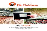 ViperTouch - Big Dutchman · 2015. 11. 9. · 4 system chłodzenia RainMaker. Jedyny w swoim rodzaju komfort: dowolny wybór trybu sterowania klimatyzacją ViperTouch umożliwia sterowanie