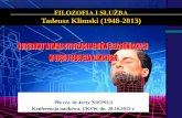 FILOZOFIA I SŁUŻBA Tadeusz Klimski (1948-2013)FILOZOFIA I SŁUŻBA Tadeusz Klimski (1948-2013) Płk rez. dr Jerzy NIEPSUJ Konferencja naukowa, UKSW, dn. 28.10.2013 r.