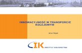 INNOWACYJNOŚĆ W TRANSPORCIE KOLEJOWYMcati.org.pl/.../2014/06/Instytut-Kolejnictwa-Artur-Rojek-prezentacja.pdf · III Forum Innowacji Transportowych i EXPO 2014 2-3 grudnia 2014,