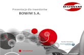Prezentacja dla inwestorów BOWIM S.A. Pierwsza Oferta ... · Niniejsza prezentacja ma charakter wyłącznie informacyjny i jej celem jest przedstawienie wyselekcjonowanych informacji