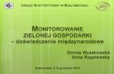 MONITOROWANIE ZIELONEJ GOSPODARKI · Białowieża, 4–6 grudzień 2013. Zielona gospodarka na forum międzynarodowym Green economy – termin, który możemy odnaleźć w opracowaniach