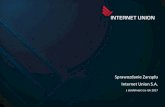 Sprawozdanie Zarządu Internet Union S.A.€¦ · Jak pokazuje rok 2017, w przeciwieństwie do firm funkcjonujących na rynku, które tracą abonentów, Internet Union S.A. wypracowało
